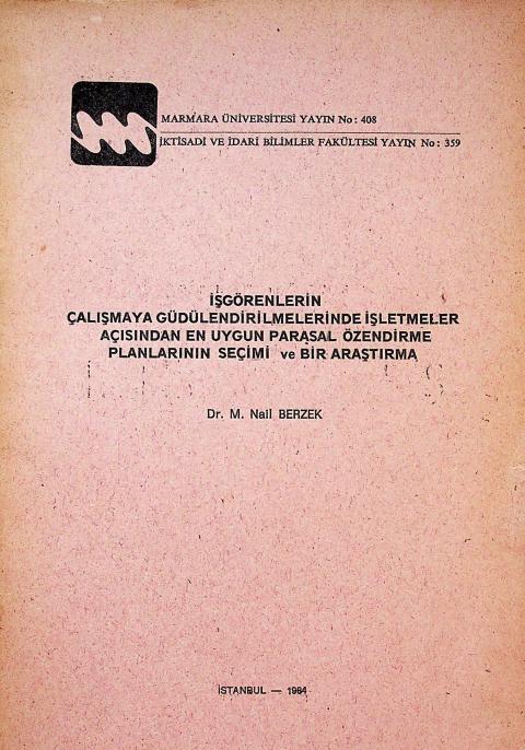 İşgörenlerin Çalışmaya Güdülendirilmelerinde İşletmeler Açısından En Uygun Parasal Özendirme Planlarının Seçimi ve Bir Araştırma