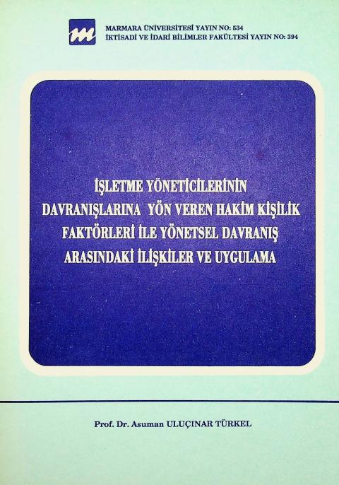 İşletme Yöneticilerinin  Davranışlarına Yön Veren Hakim Kişilik Faktörleri ile Yönetsel Davranış Arasındaki İlişkiler ve Uygulama
